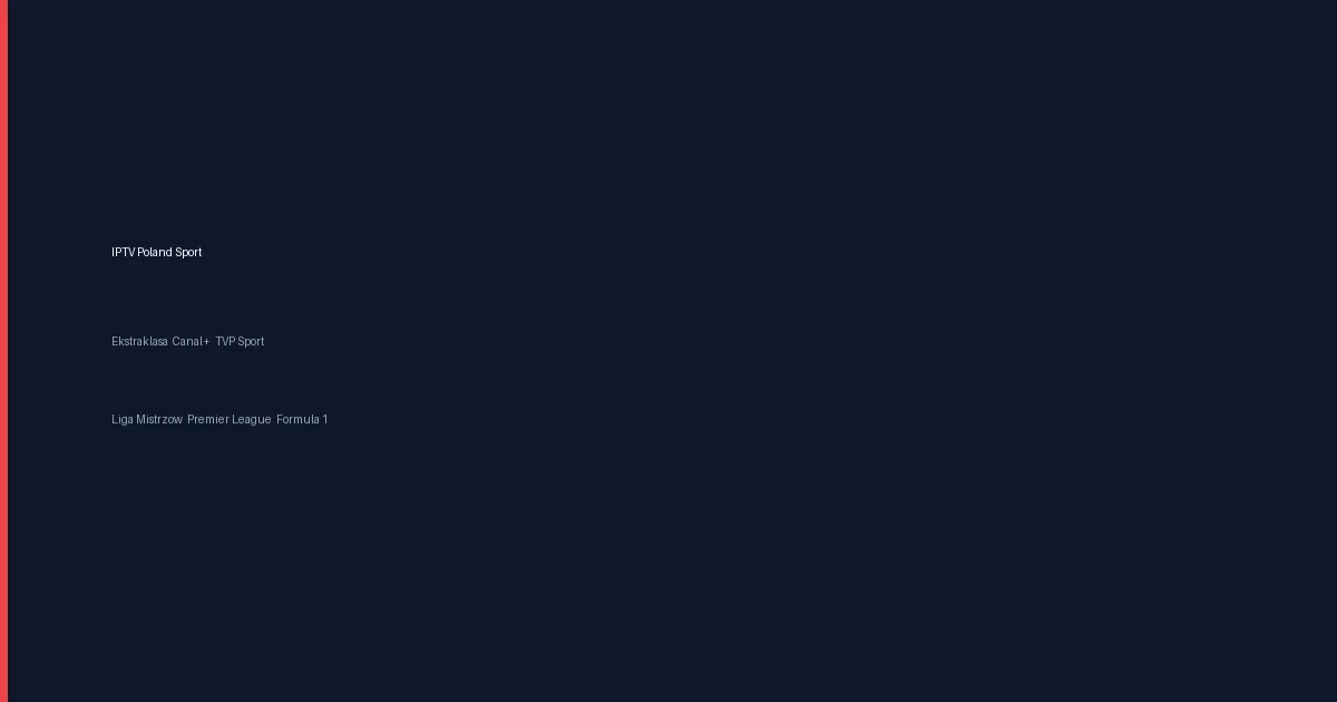 IPTV Poland Sport – gdzie oglądać Ekstraklasę, Canal+ i TVP Sport przez internet w 2026